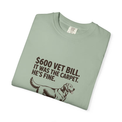 Golden Retriever — $600 vet bill. It was the carpet. He's fine