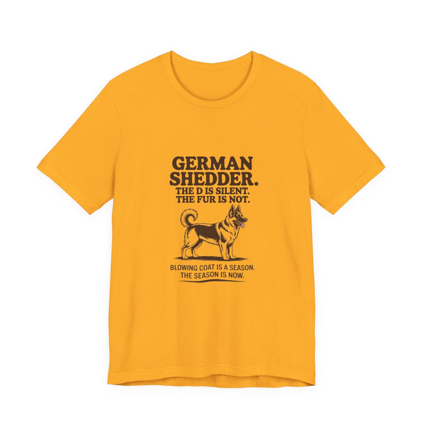 German Shepherd — German Shedder. The D is silent. The fur is not