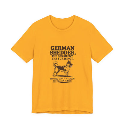 German Shepherd — German Shedder. The D is silent. The fur is not