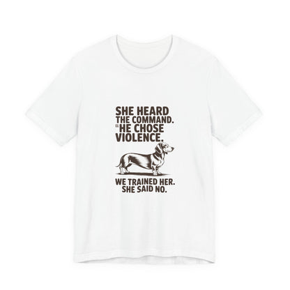 Dachshund — She heard the command. She chose violence