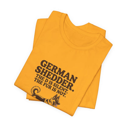 German Shepherd — German Shedder. The D is silent. The fur is not