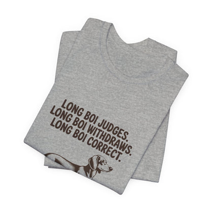 Dachshund — Long boi judges. Long boi withdraws. Long boi correct