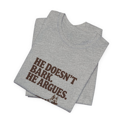 German Shepherd — He doesn't bark. He argues