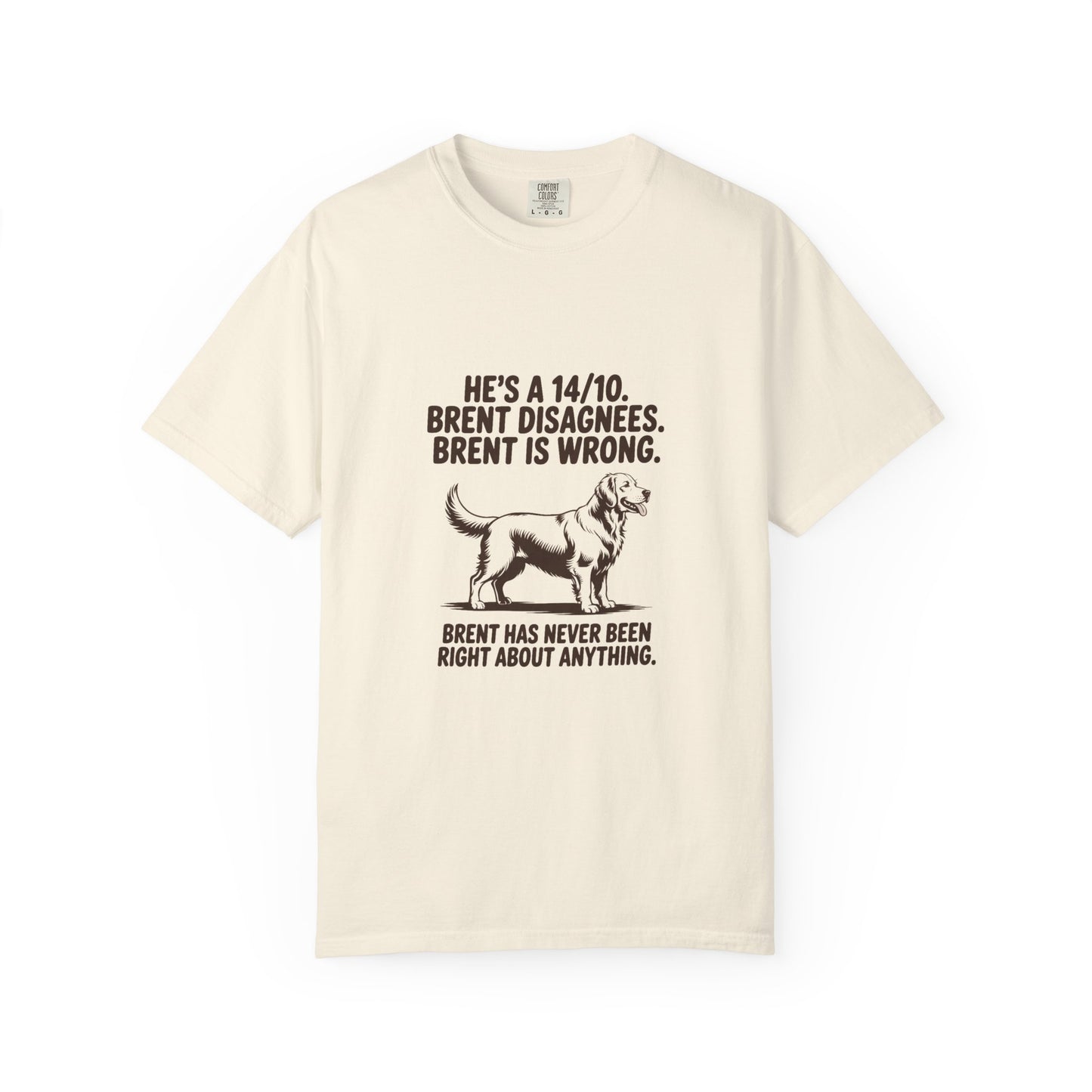 Golden Retriever — He's a 14/10. Brent disagrees. Brent is wrong