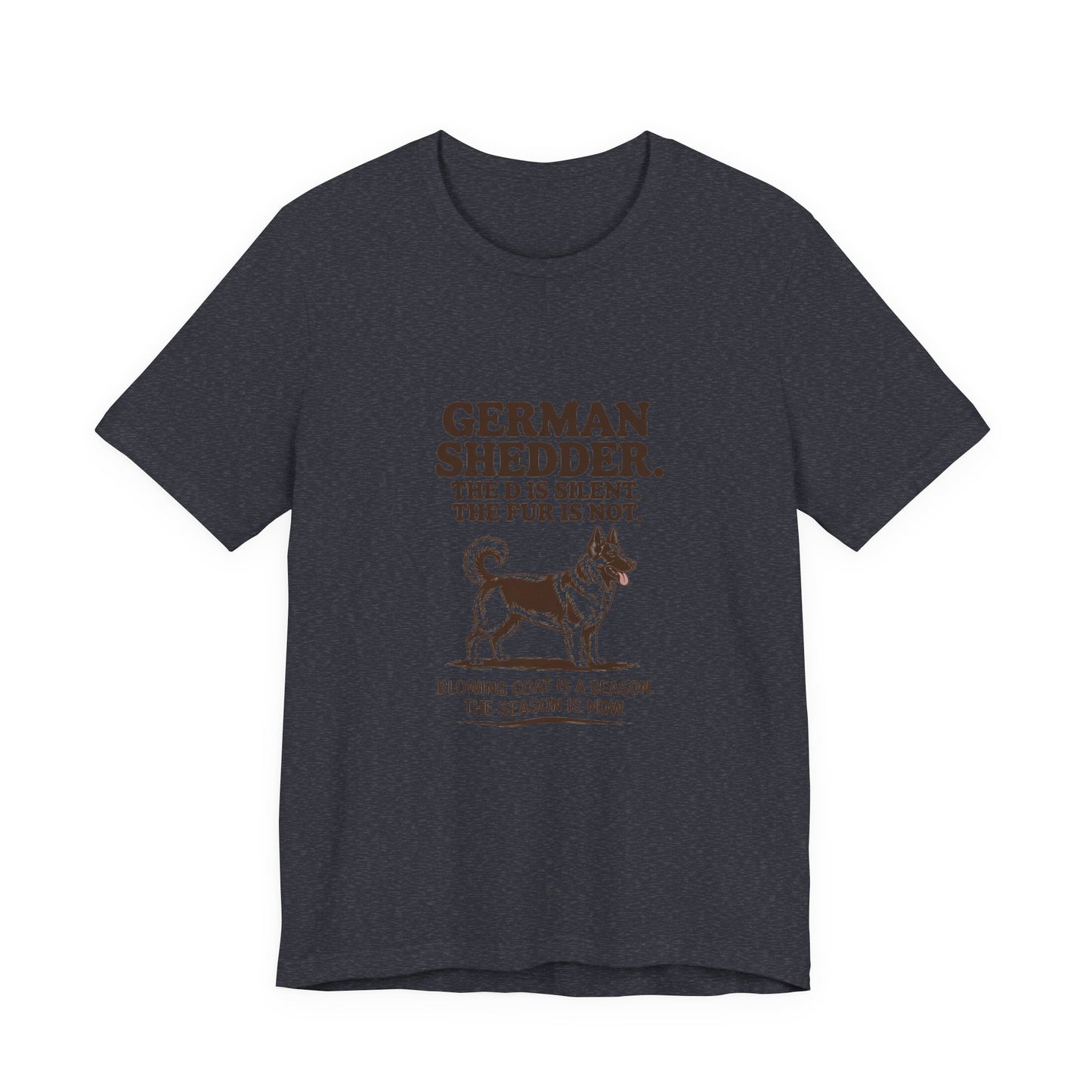 German Shepherd — German Shedder. The D is silent. The fur is not