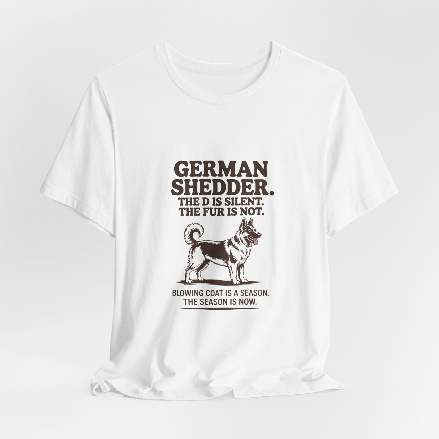 German Shepherd — German Shedder. The D is silent. The fur is not