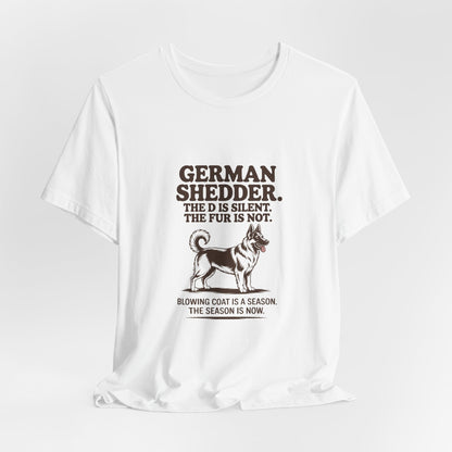 German Shepherd — German Shedder. The D is silent. The fur is not